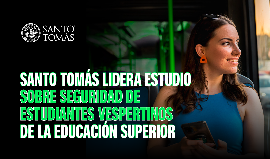 Santo Tomás lidera proyecto de investigación sobre seguridad en los trayectos de estudiantes vespertinos de instituciones de Educación Superior